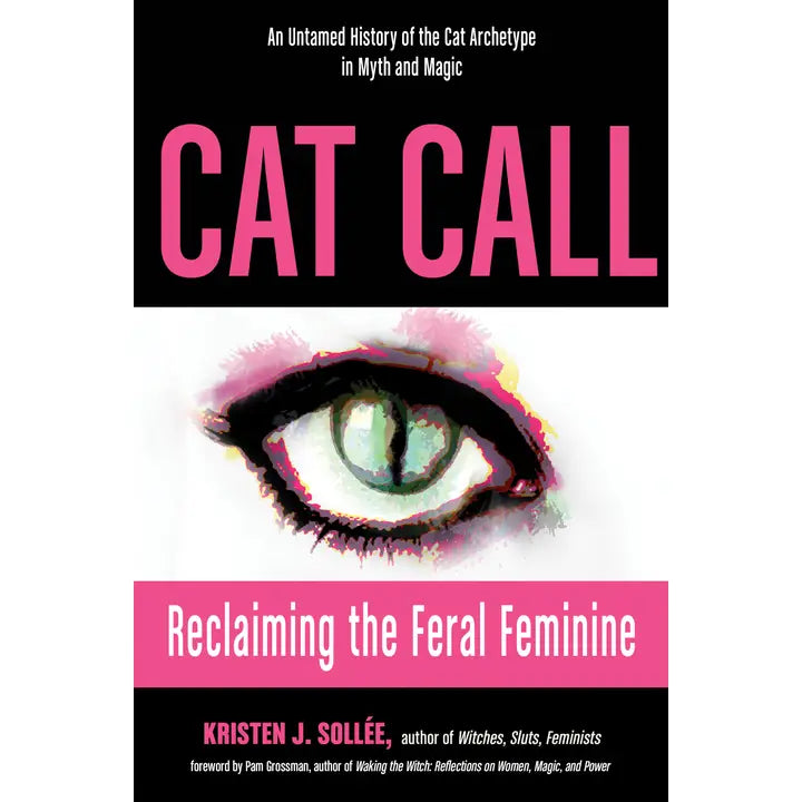 Cat Call: Reclaiming the Feral Feminine